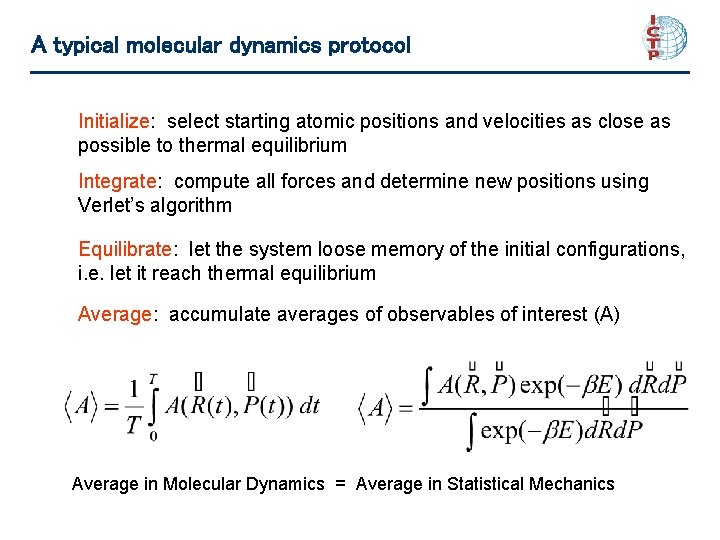 A typical molecular dynamics protocol Initialize: select starting atomic positions and velocities as close