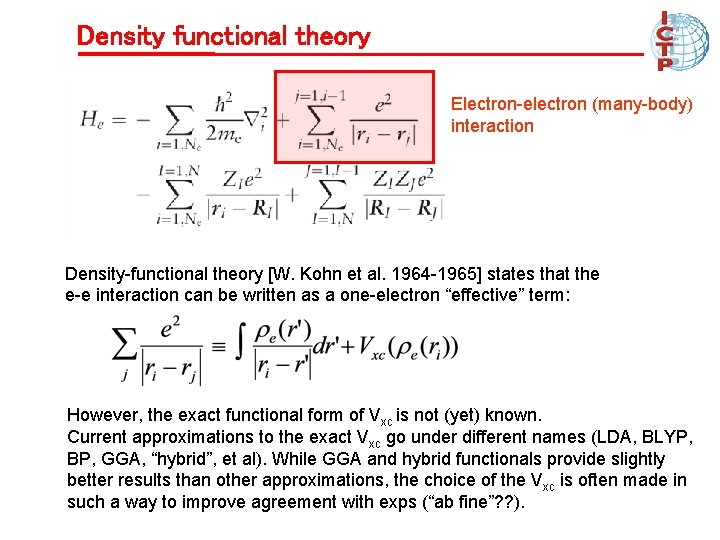 Density functional theory Electron-electron (many-body) interaction Density-functional theory [W. Kohn et al. 1964 -1965]