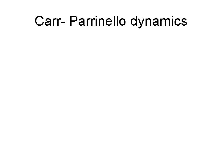 Carr- Parrinello dynamics 