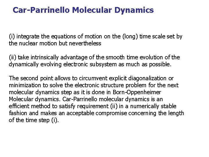 Car-Parrinello Molecular Dynamics (i) integrate the equations of motion on the (long) time scale