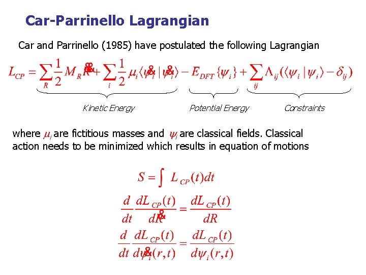 Car-Parrinello Lagrangian Car and Parrinello (1985) have postulated the following Lagrangian Kinetic Energy Potential