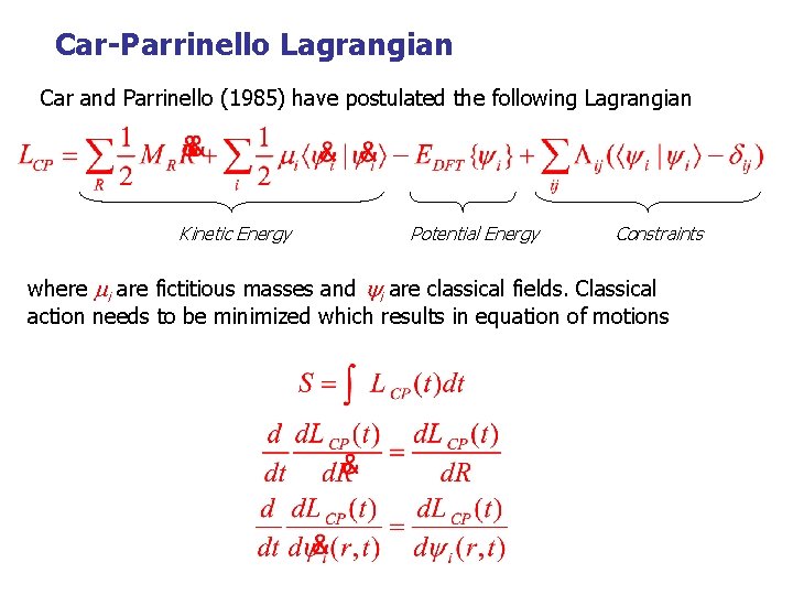 Car-Parrinello Lagrangian Car and Parrinello (1985) have postulated the following Lagrangian Kinetic Energy Potential