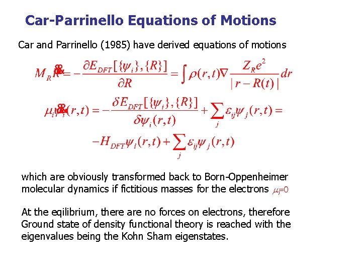 Car-Parrinello Equations of Motions Car and Parrinello (1985) have derived equations of motions which