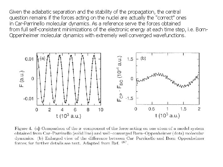 Given the adiabatic separation and the stability of the propagation, the central question remains