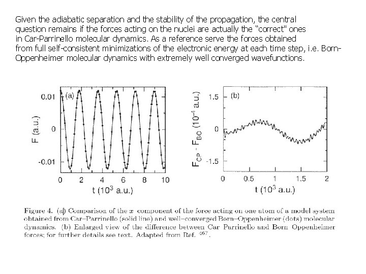 Given the adiabatic separation and the stability of the propagation, the central question remains