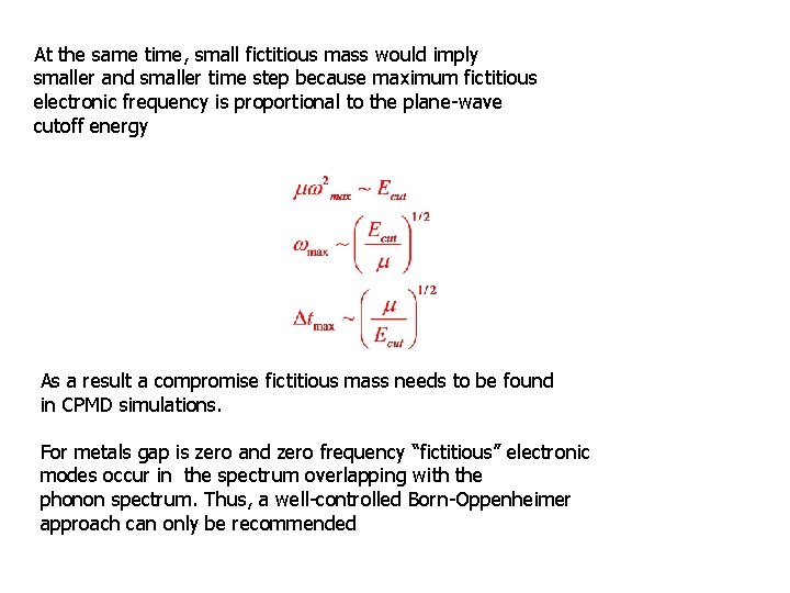 At the same time, small fictitious mass would imply smaller and smaller time step