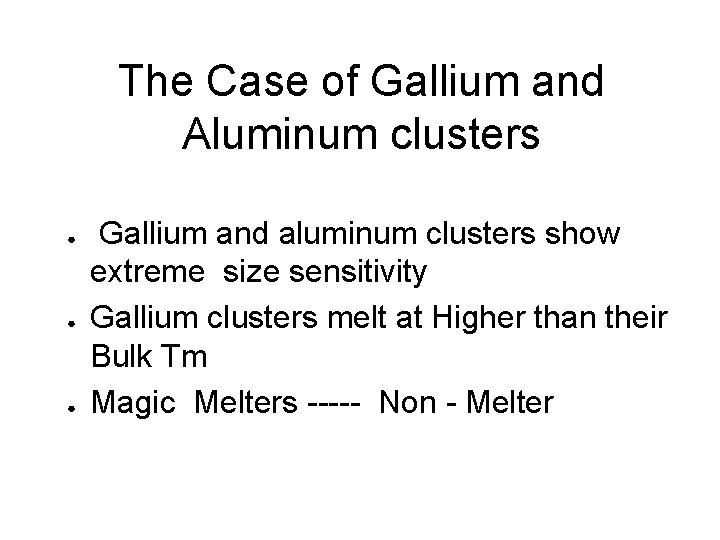 The Case of Gallium and Aluminum clusters ● ● ● Gallium and aluminum clusters