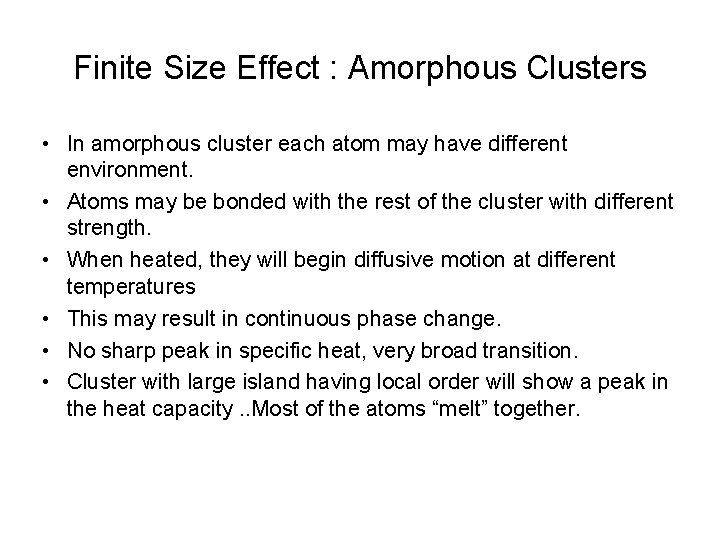 Finite Size Effect : Amorphous Clusters • In amorphous cluster each atom may have