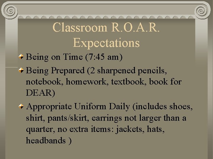 Classroom R. O. A. R. Expectations Being on Time (7: 45 am) Being Prepared