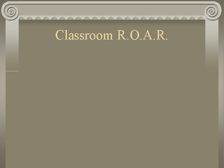 Classroom R. O. A. R. 