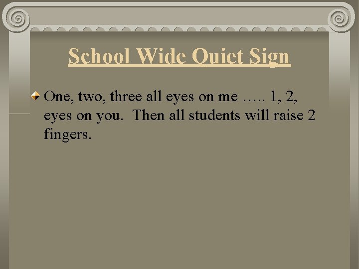 School Wide Quiet Sign One, two, three all eyes on me …. . 1,