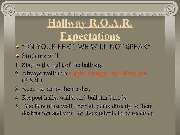 Hallway R. O. A. R. Expectations “ON YOUR FEET, WE WILL NOT SPEAK” Students