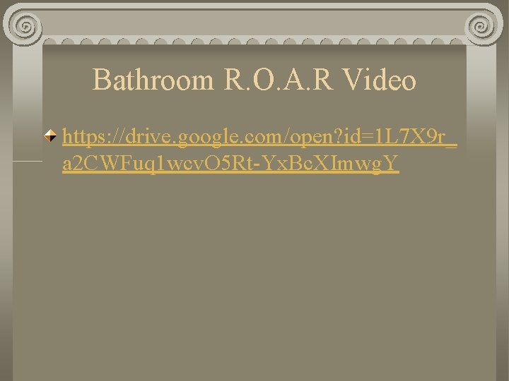 Bathroom R. O. A. R Video https: //drive. google. com/open? id=1 L 7 X