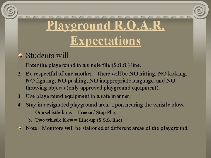 Playground R. O. A. R. Expectations Students will: 1. Enter the playground in a