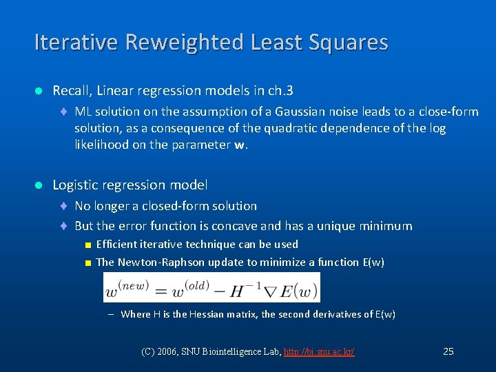 Iterative Reweighted Least Squares l Recall, Linear regression models in ch. 3 ¨ ML Iterative Reweighted Least Squares l Recall, Linear regression models in ch. 3 ¨ ML