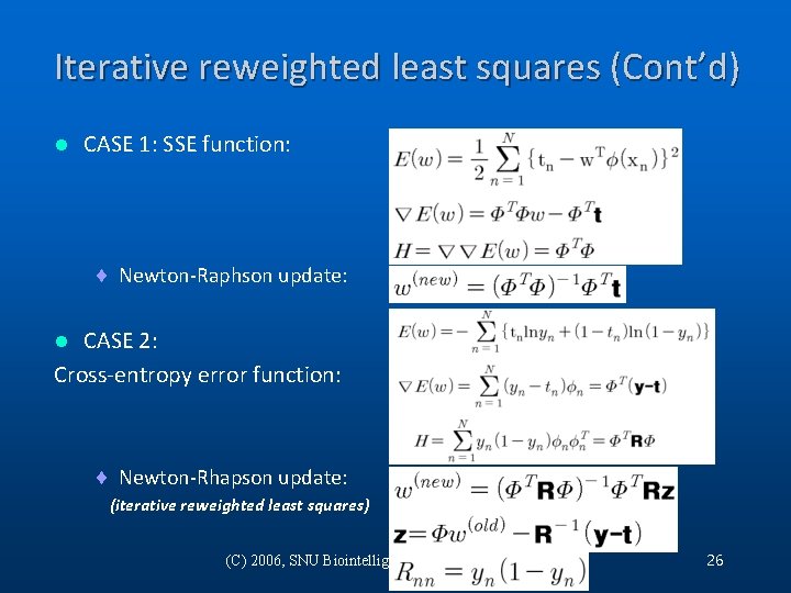 Iterative reweighted least squares (Cont’d) l CASE 1: SSE function: ¨ Newton-Raphson update: CASE Iterative reweighted least squares (Cont’d) l CASE 1: SSE function: ¨ Newton-Raphson update: CASE