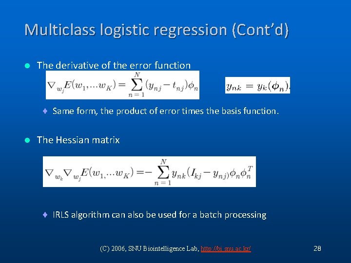 Multiclass logistic regression (Cont’d) l The derivative of the error function ¨ Same form, Multiclass logistic regression (Cont’d) l The derivative of the error function ¨ Same form,