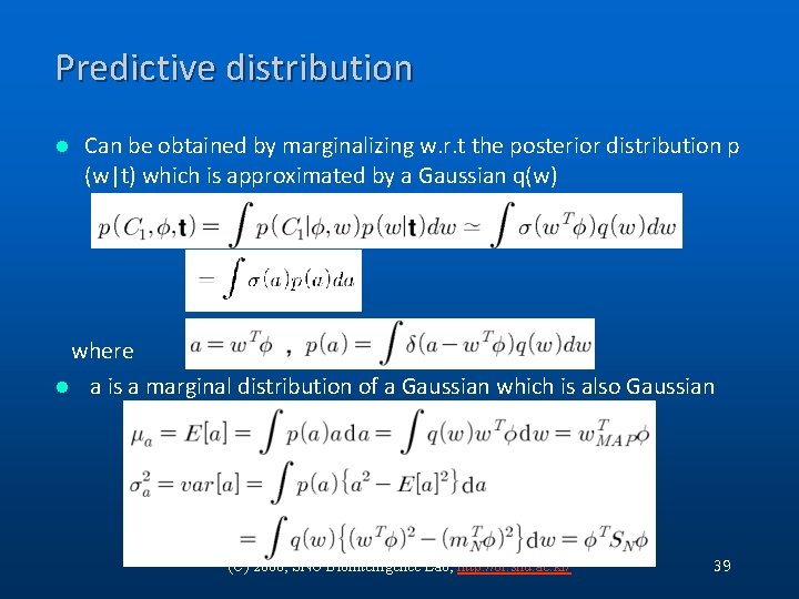 Predictive distribution l Can be obtained by marginalizing w. r. t the posterior distribution Predictive distribution l Can be obtained by marginalizing w. r. t the posterior distribution