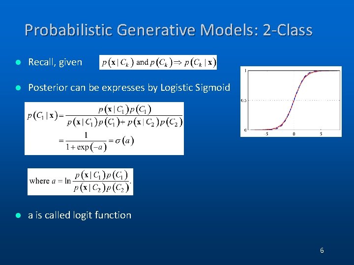 Probabilistic Generative Models: 2 -Class l Recall, given l Posterior can be expresses by Probabilistic Generative Models: 2 -Class l Recall, given l Posterior can be expresses by
