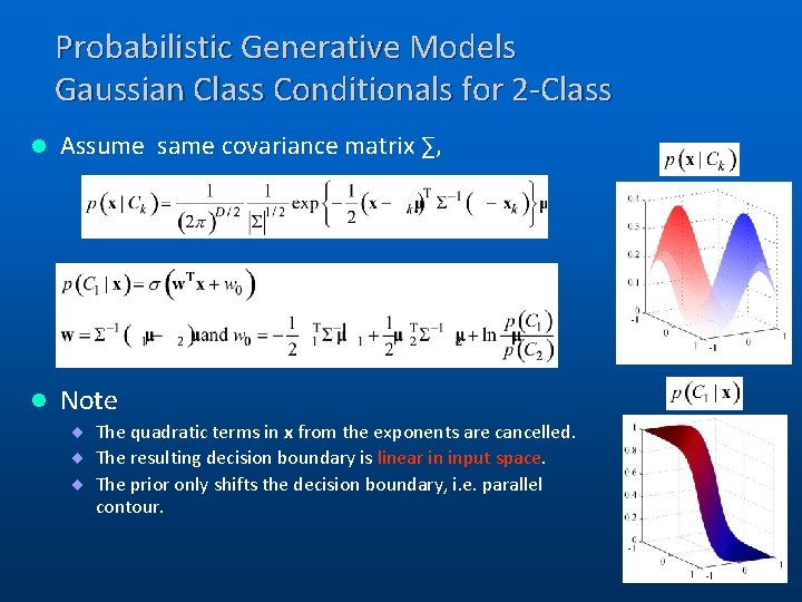 Probabilistic Generative Models Gaussian Class Conditionals for 2 -Class l Assume same covariance matrix Probabilistic Generative Models Gaussian Class Conditionals for 2 -Class l Assume same covariance matrix