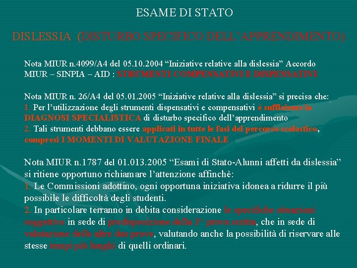 ESAME DI STATO DISLESSIA (DISTURBO SPECIFICO DELL’APPRENDIMENTO) Nota MIUR n. 4099/A 4 del 05.
