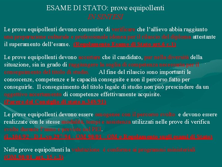 ESAME DI STATO: prove equipollenti IN SINTESI Le prove equipollenti devono consentire di verificare