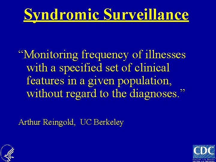 Syndromic Surveillance “Monitoring frequency of illnesses with a specified set of clinical features in
