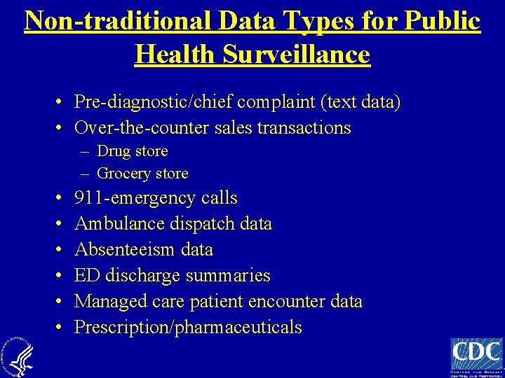 Non-traditional Data Types for Public Health Surveillance • Pre-diagnostic/chief complaint (text data) • Over-the-counter