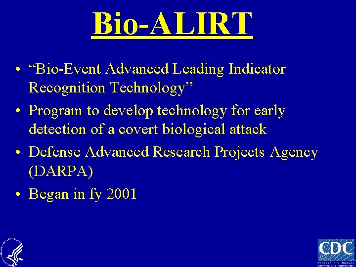 Bio-ALIRT • “Bio-Event Advanced Leading Indicator Recognition Technology” • Program to develop technology for