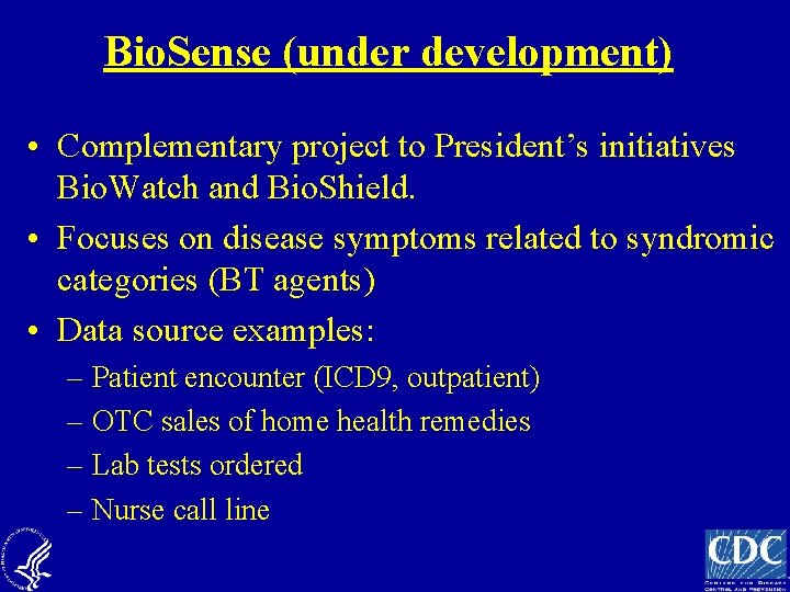 Bio. Sense (under development) • Complementary project to President’s initiatives Bio. Watch and Bio.