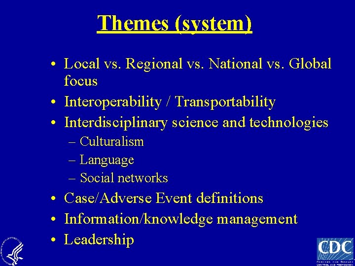 Themes (system) • Local vs. Regional vs. National vs. Global focus • Interoperability /
