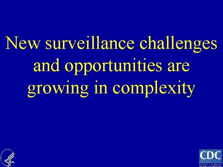 New surveillance challenges and opportunities are growing in complexity 