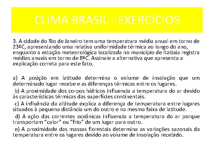CLIMA BRASIL EXERCÍCIOS 3. A cidade do Rio de Janeiro tem uma temperatura média