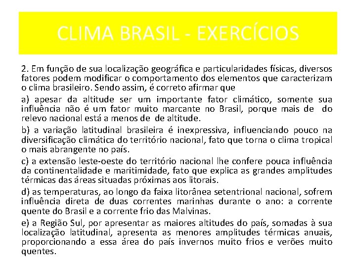 CLIMA BRASIL EXERCÍCIOS 2. Em função de sua localização geográfica e particularidades físicas, diversos