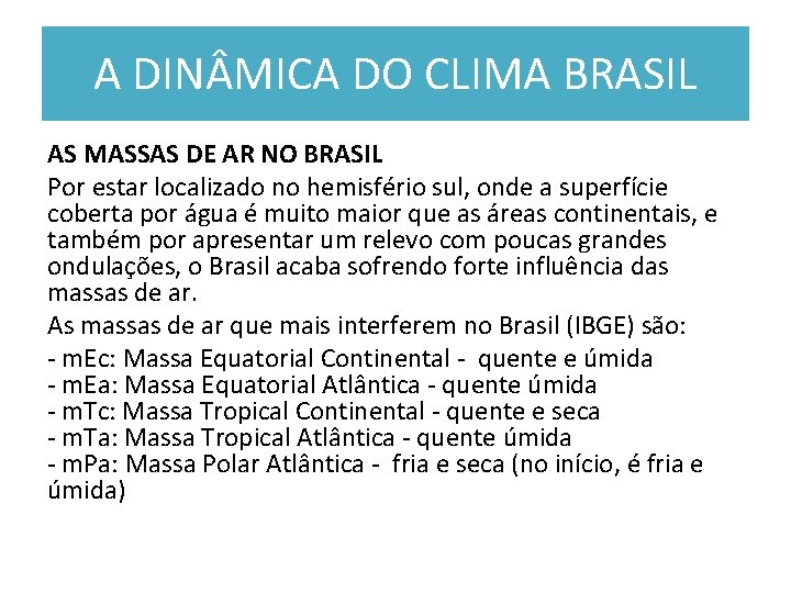 A DIN MICA DO CLIMA BRASIL AS MASSAS DE AR NO BRASIL Por estar