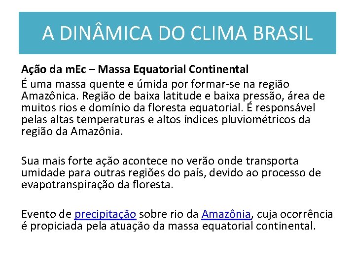 A DIN MICA DO CLIMA BRASIL Ação da m. Ec – Massa Equatorial Continental A DIN MICA DO CLIMA BRASIL Ação da m. Ec – Massa Equatorial Continental