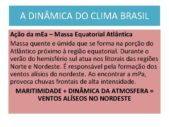 A DIN MICA DO CLIMA BRASIL Ação da m. Ea – Massa Equatorial Atlântica A DIN MICA DO CLIMA BRASIL Ação da m. Ea – Massa Equatorial Atlântica