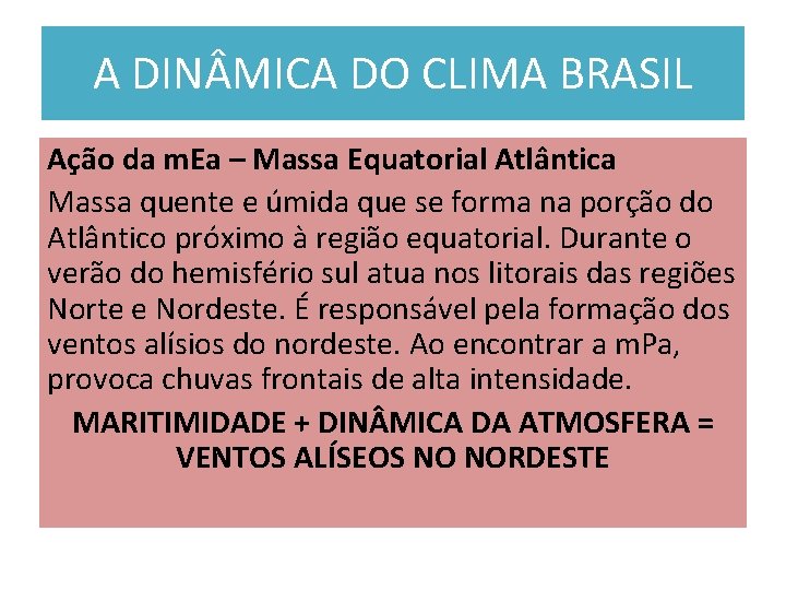 A DIN MICA DO CLIMA BRASIL Ação da m. Ea – Massa Equatorial Atlântica