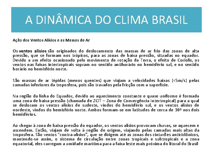 A DIN MICA DO CLIMA BRASIL Ação dos Ventos Alísios e as Massas de A DIN MICA DO CLIMA BRASIL Ação dos Ventos Alísios e as Massas de