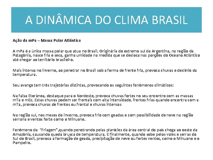 A DIN MICA DO CLIMA BRASIL Ação da m. Pa – Massa Polar Atlântica A DIN MICA DO CLIMA BRASIL Ação da m. Pa – Massa Polar Atlântica