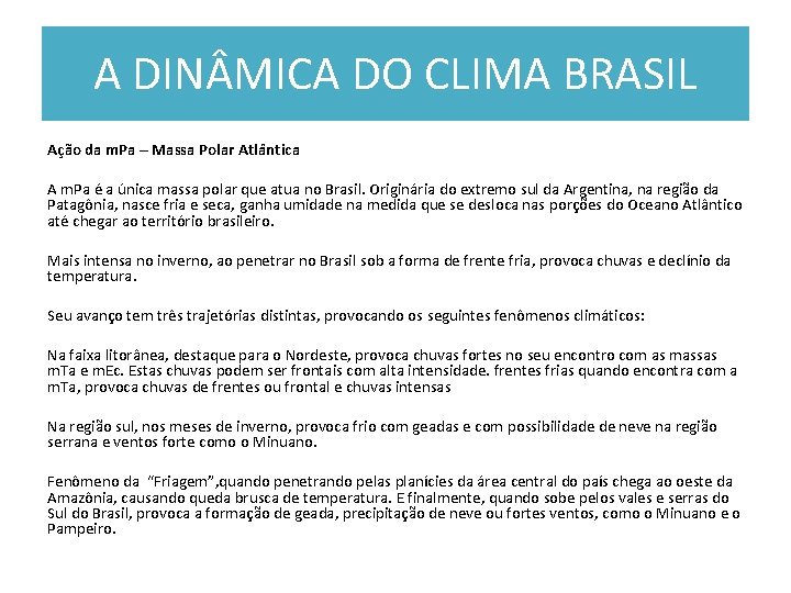 A DIN MICA DO CLIMA BRASIL Ação da m. Pa – Massa Polar Atlântica