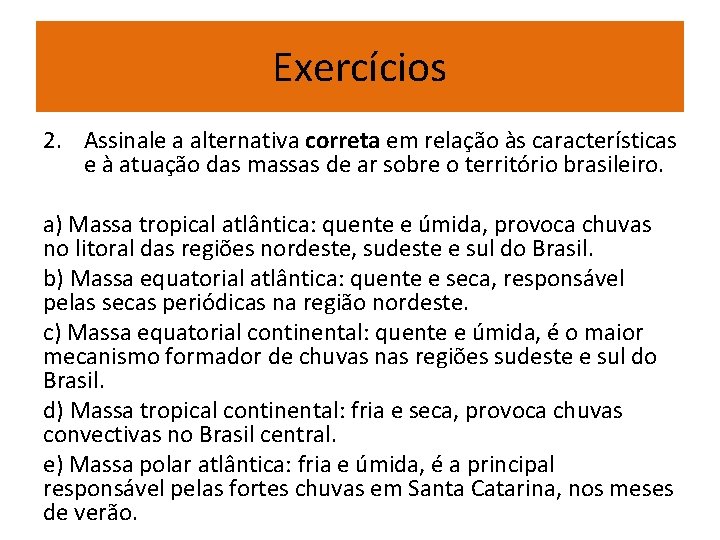 Exercícios 2. Assinale a alternativa correta em relação às características e à atuação das