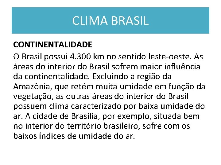 CLIMA BRASIL CONTINENTALIDADE O Brasil possui 4. 300 km no sentido leste oeste. As