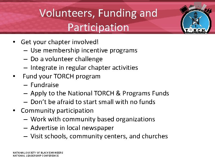 Volunteers, Funding and Participation • Get your chapter involved! – Use membership incentive programs Volunteers, Funding and Participation • Get your chapter involved! – Use membership incentive programs