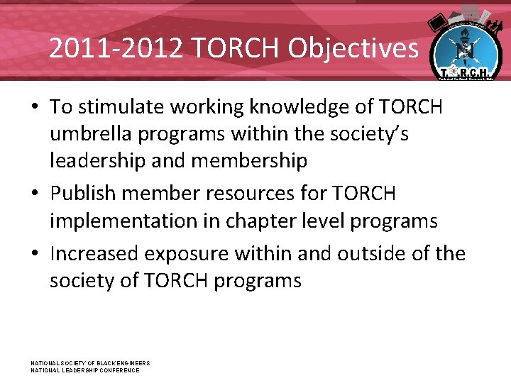 2011 -2012 TORCH Objectives • To stimulate working knowledge of TORCH umbrella programs within 2011 -2012 TORCH Objectives • To stimulate working knowledge of TORCH umbrella programs within