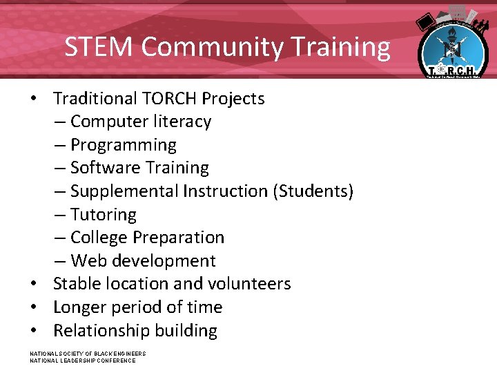 STEM Community Training • Traditional TORCH Projects – Computer literacy – Programming – Software STEM Community Training • Traditional TORCH Projects – Computer literacy – Programming – Software