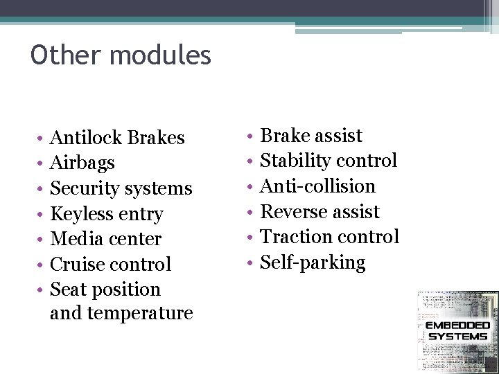 Other modules • • Antilock Brakes Airbags Security systems Keyless entry Media center Cruise