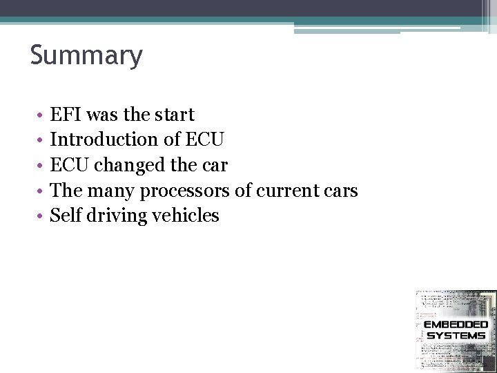 Summary • • • EFI was the start Introduction of ECU changed the car