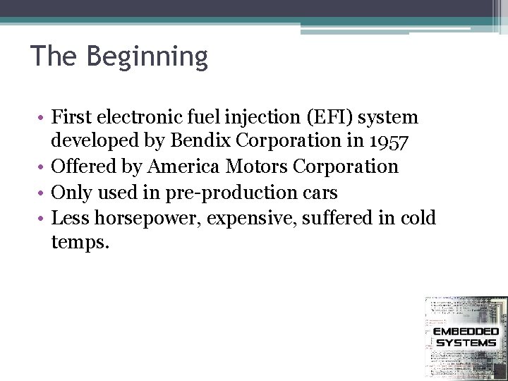 The Beginning • First electronic fuel injection (EFI) system developed by Bendix Corporation in