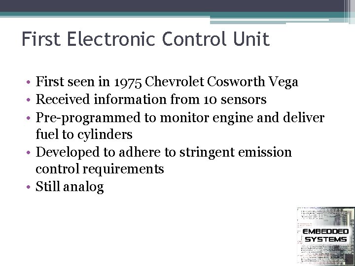 First Electronic Control Unit • First seen in 1975 Chevrolet Cosworth Vega • Received